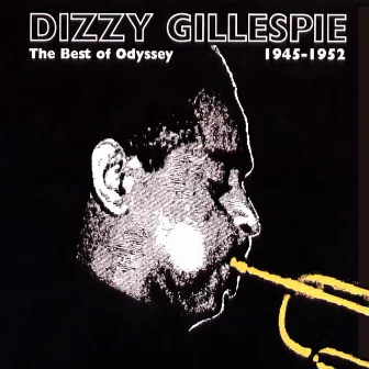 The Best Of Odyssey: 1945-1952 by Dizzy Gillespie