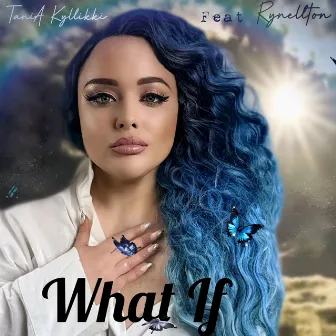 What If by TaniA Kyllikki