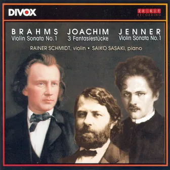 Brahms: Violin Sonata No. 1 / Joachim: 3 Stucke / Jenner: Violin Sonata No. 1 by Rainer Schmidt