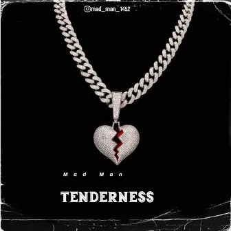 Tenderness by Mad Man