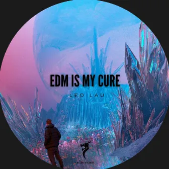 EDM Is My Cure by Leo Lau