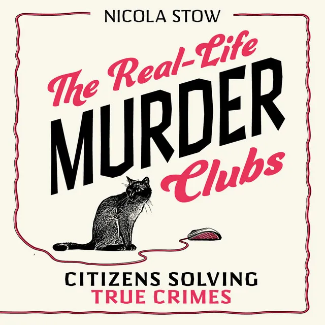 Chapter 42 - The Real-Life Murder Clubs - Citizens Solving True Crimes