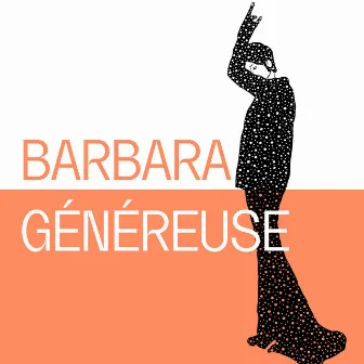 Barbara Généreuse by Barbara