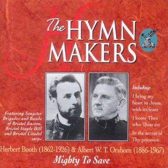 The Hymn Makers: Herbert Booth & Albert W.T. Orsborn (Mighty To Save) by The Salvation Army