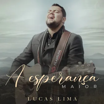 A Esperança Maior by Lucas Lima