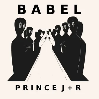 Babel by Prince J+R