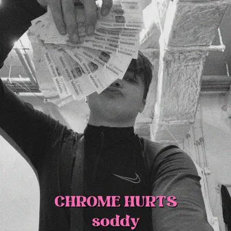 Chrome Hurts by SODDY