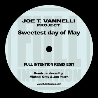 Sweetest Day Of May (Full Intention Remix Edit) by Joe T Vannelli