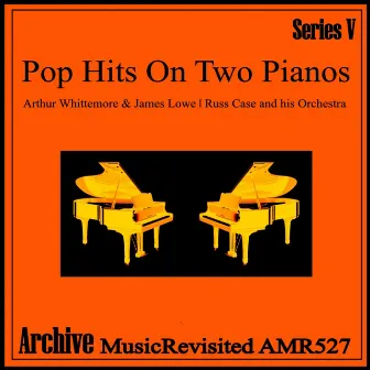 Pop Hits on Two Pianos by James Lowe