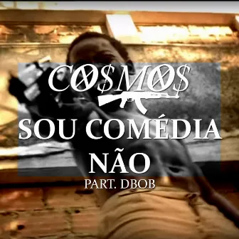 Sou Comédia Não by Cosmos