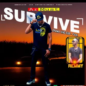 Ar Must Survive by Drama King SSB