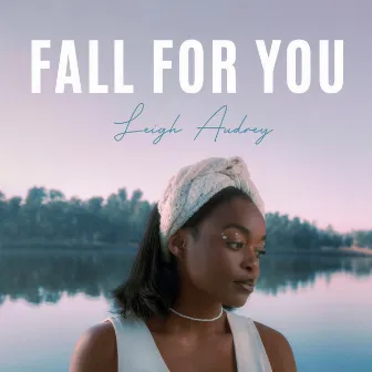 Fall For You by Leigh Audrey