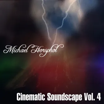 Cinematic Soundscape Vol, 4 by Michael Horsphol