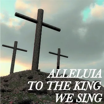 Alleluia to the King We Sing by Sent