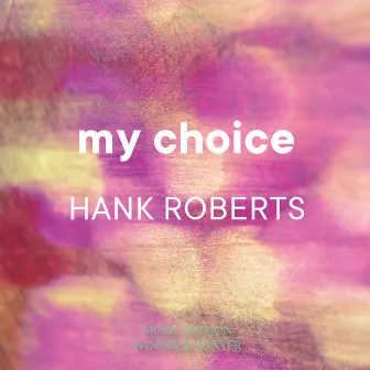 My Choice by Hank Roberts