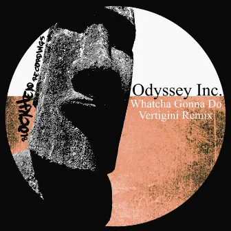 Whatcha Gonna Do (Vertigini Remix) by Odyssey Inc.