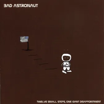 Twelve Small Steps, One Giant Disappointment by Bad Astronaut