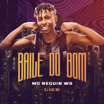 Baile do Bom by MC Neguin WS