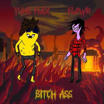 BITCH ASS by Flowr