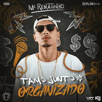 Tamo junto & Organizado by Mc Renatinho Trecho