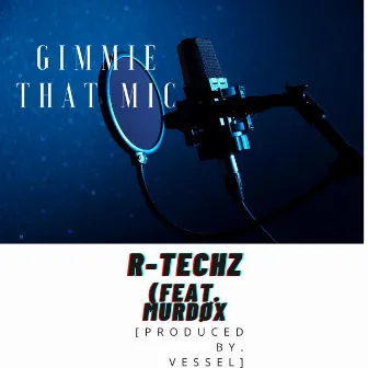 Gimmie That Mic by R-Techz