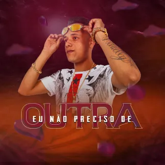 Não Preciso de Outra by MC MT Da Leste