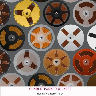 Nothing Compares To Us by Charlie Parker Quintet