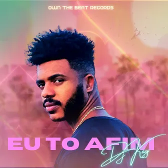 Eu To Afim by DJ KAY