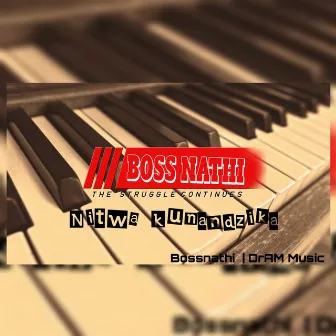 Nitwa Kunandzika by Bossnathi