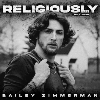 Religiously. The Album. by Bailey Zimmerman