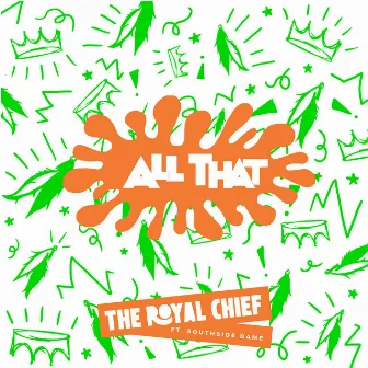 All That by The Royal Chief