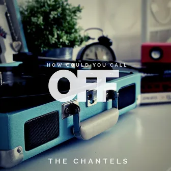 How could you call it Off by The Chantels