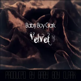 Velvet by Baby Boy Clark