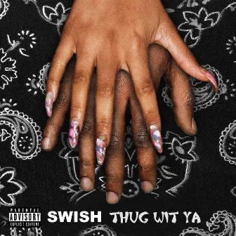 Thug Wit Ya by Swish