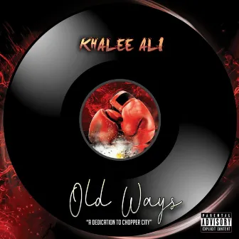 Old Ways (A Dedication to Chopper City) by Khalee Ali