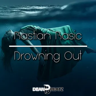 Drowning Out by Bastian Basic