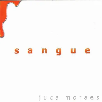 Sangue by Juca Moraes