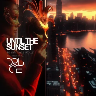 Until the Sunset Essentials, Vol. 3 (DJ Mix) by Druce