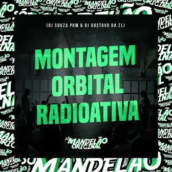 Montagem Orbital Radioativa by DJ Souza Pkm