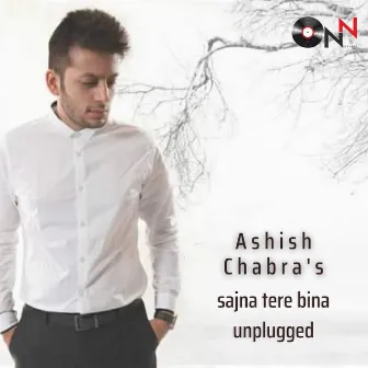 Sajna Tere Bina Unplugged by Ashish Chhabra