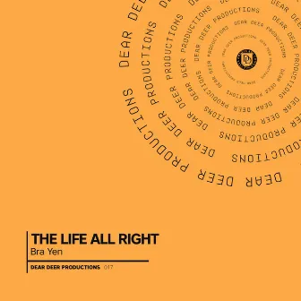 The Life All Right by Bra Yen