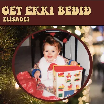 Get ekki beðið by Elísabet