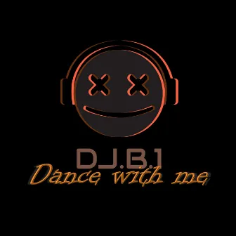 Dance with me (Special Version) by DJ B1