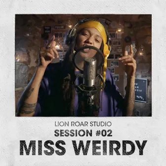 Miss Weirdy: LRS Sessions #LRS02 by Lion Roar Studio