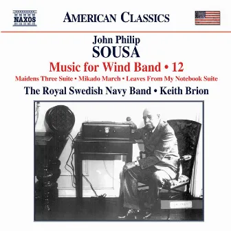 Sousa: Music for Wind Band, Vol. 12 by Royal Swedish Navy Band