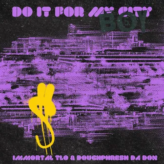 Do It For My City by Immortal TLO