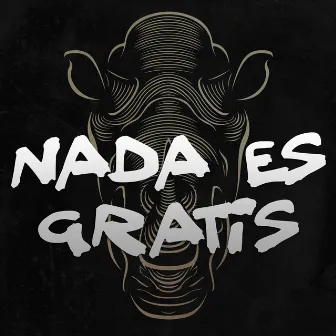 Nada Es Gratis by Rhinox