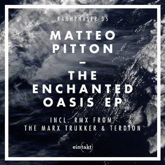 The Enchanted Oasis Ep by Matteo Pitton