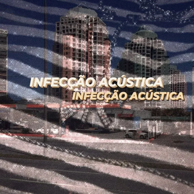 Infecção Acústica