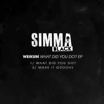 What Did You Do? EP by Weikum